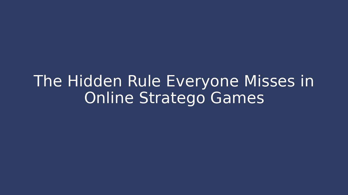 The Hidden Rule Everyone Misses in Online Stratego Games
