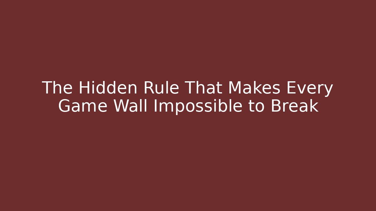 The Hidden Rule That Makes Every Game Wall Impossible to Break