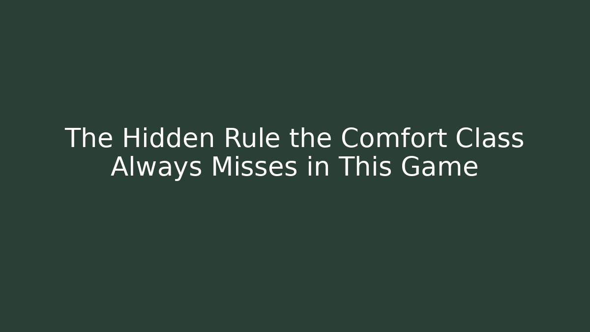 The Hidden Rule the Comfort Class Always Misses in This Game