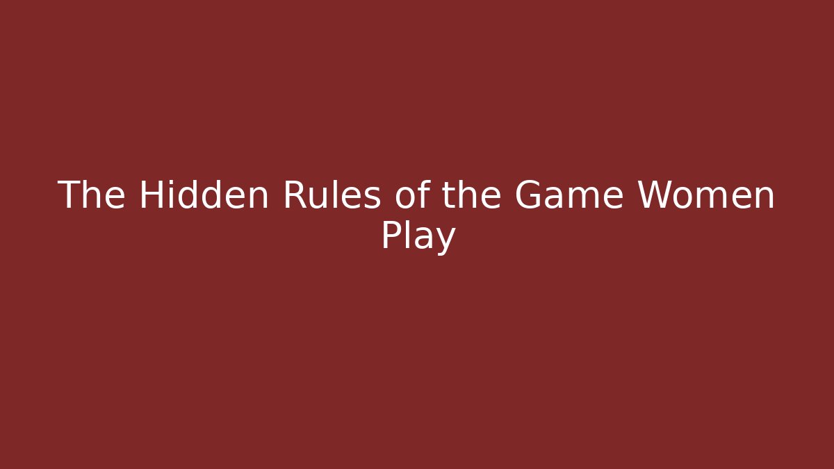 The Hidden Rules of the Game Women Play - Critter Realm