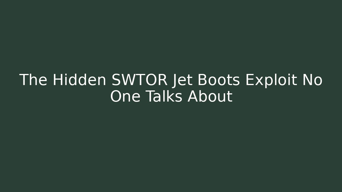 The Hidden SWTOR Jet Boots Exploit No One Talks About