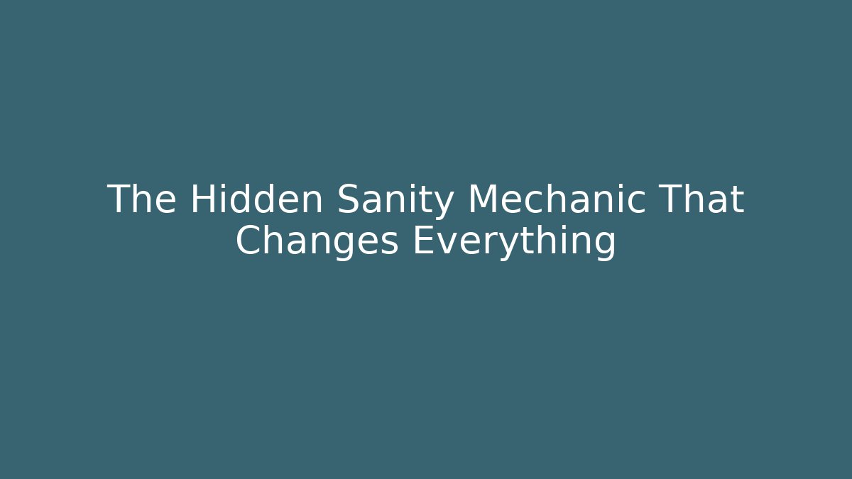 The Hidden Sanity Mechanic That Changes Everything - Critter Realm