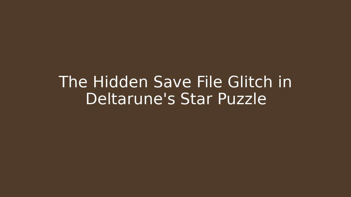 The Hidden Save File Glitch in Deltarune's Star Puzzle
