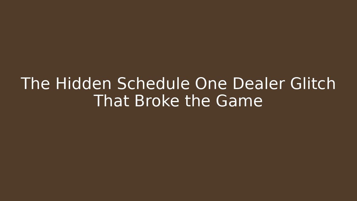 The Hidden Schedule One Dealer Glitch That Broke the Game