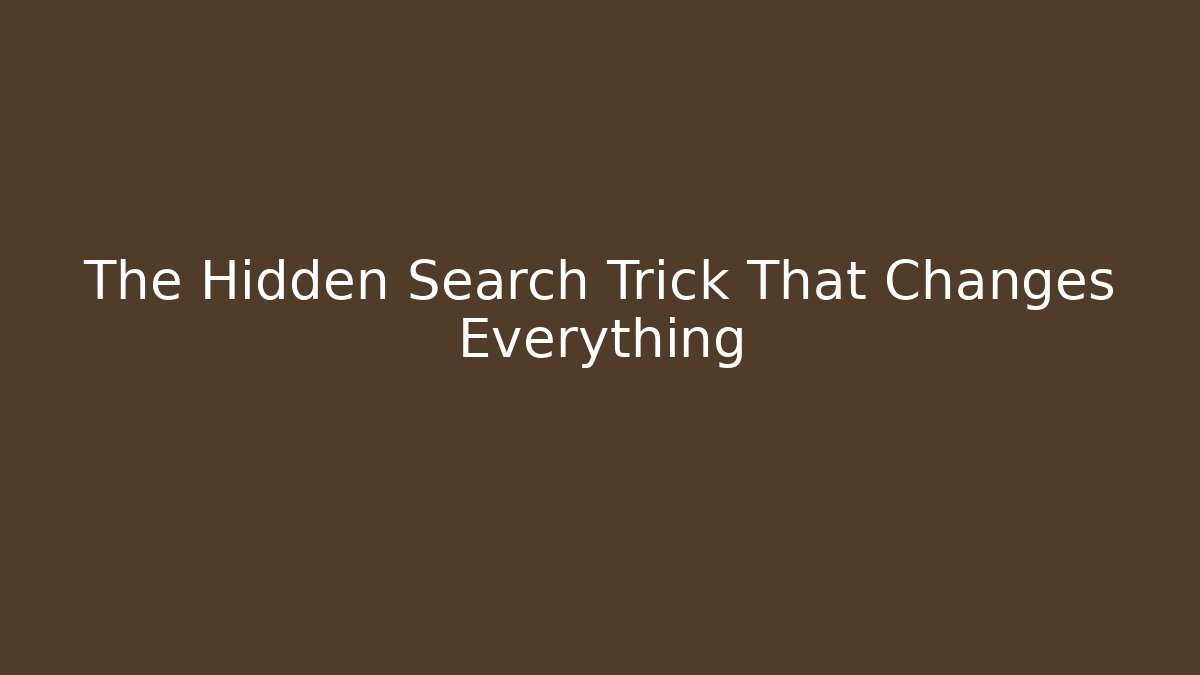 The Hidden Search Trick That Changes Everything