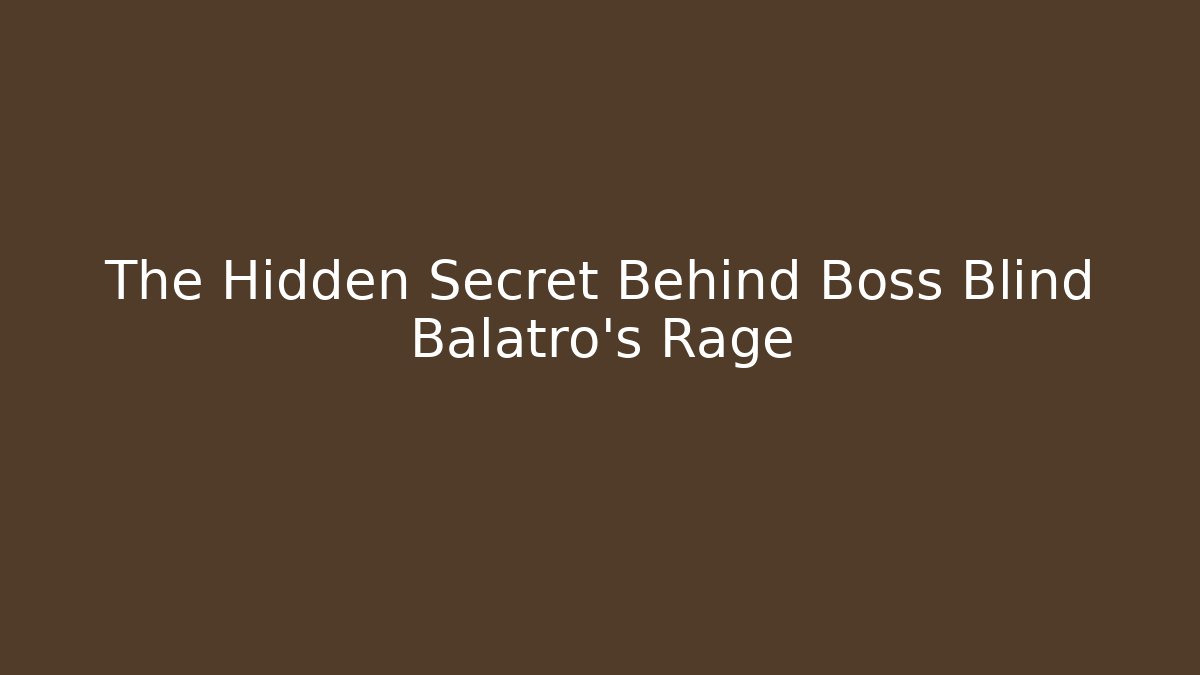 The Hidden Secret Behind Boss Blind Balatro’s Rage
