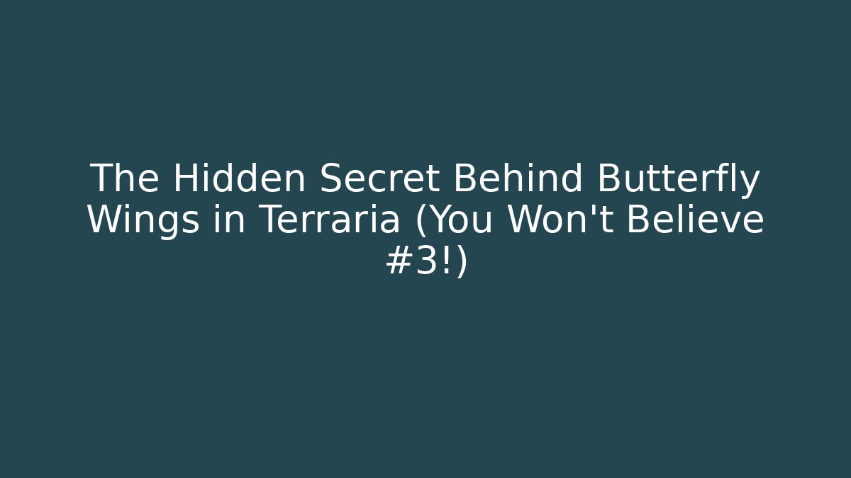 The Hidden Secret Behind Butterfly Wings in Terraria (You Won't Believe #3!)