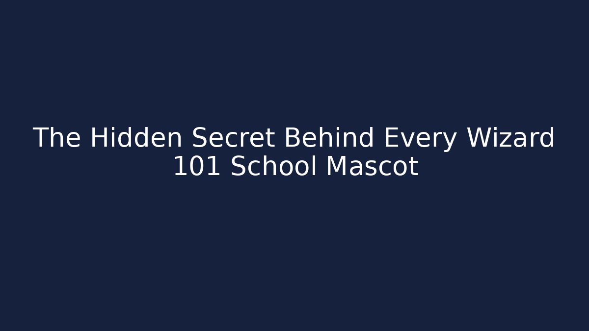 The Hidden Secret Behind Every Wizard 101 School Mascot