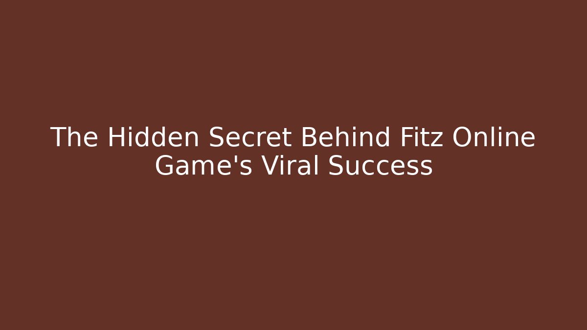 The Hidden Secret Behind Fitz Online Game’s Viral Success