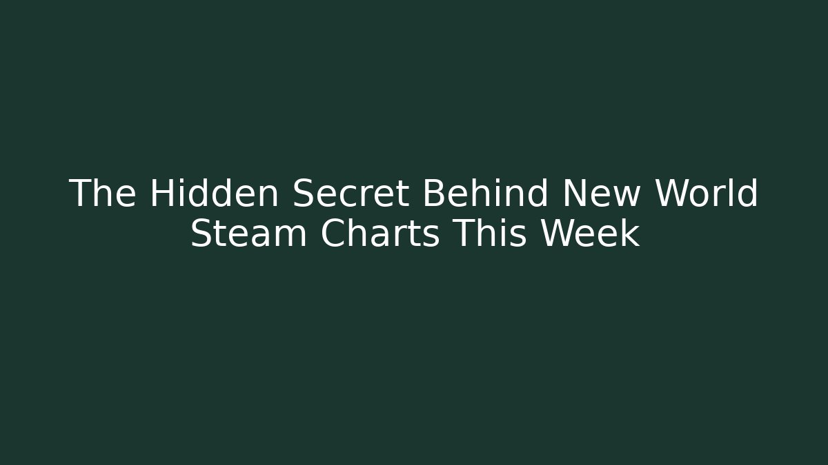 The Hidden Secret Behind New World Steam Charts This Week