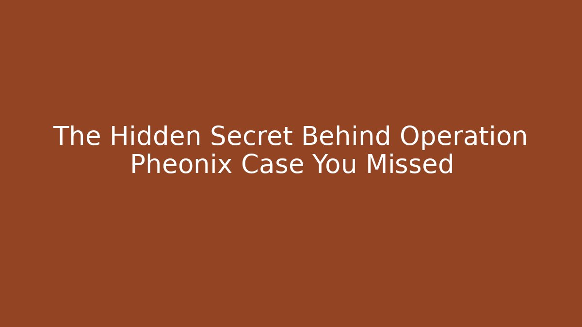 The Hidden Secret Behind Operation Pheonix Case You Missed - Critter Realm