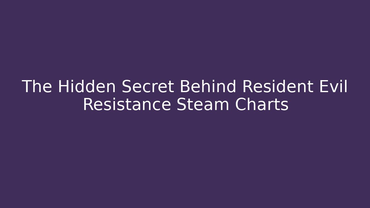 The Hidden Secret Behind Resident Evil Resistance Steam Charts - Critter Realm