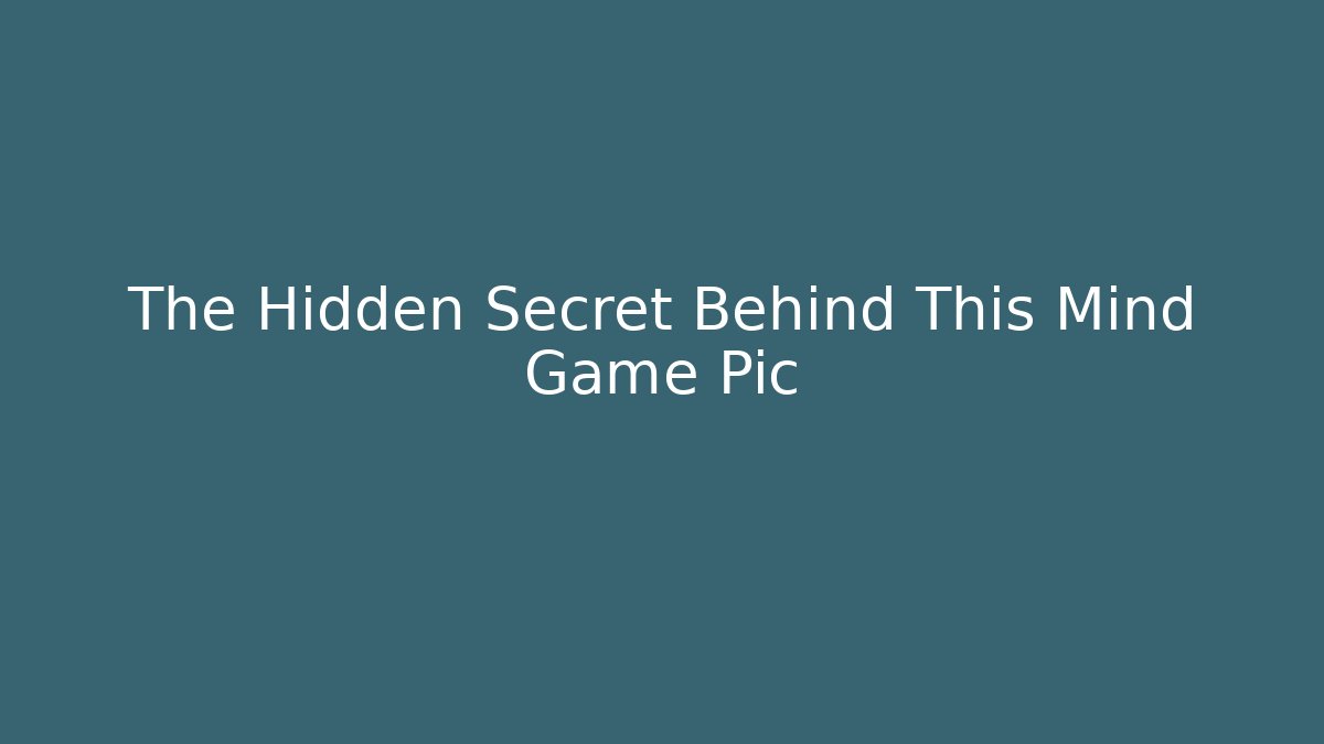 The Hidden Secret Behind This Mind Game Pic