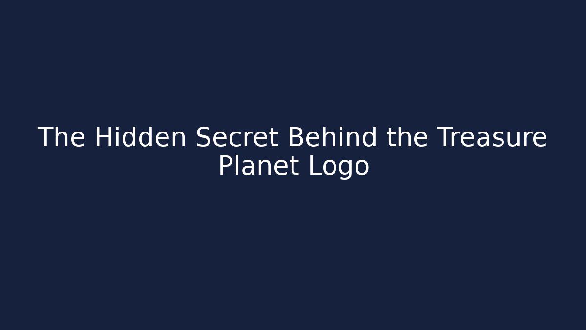 The Hidden Secret Behind the Treasure Planet Logo