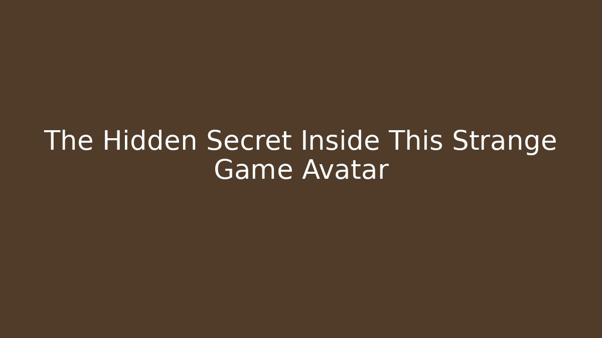 The Hidden Secret Inside This Strange Game Avatar