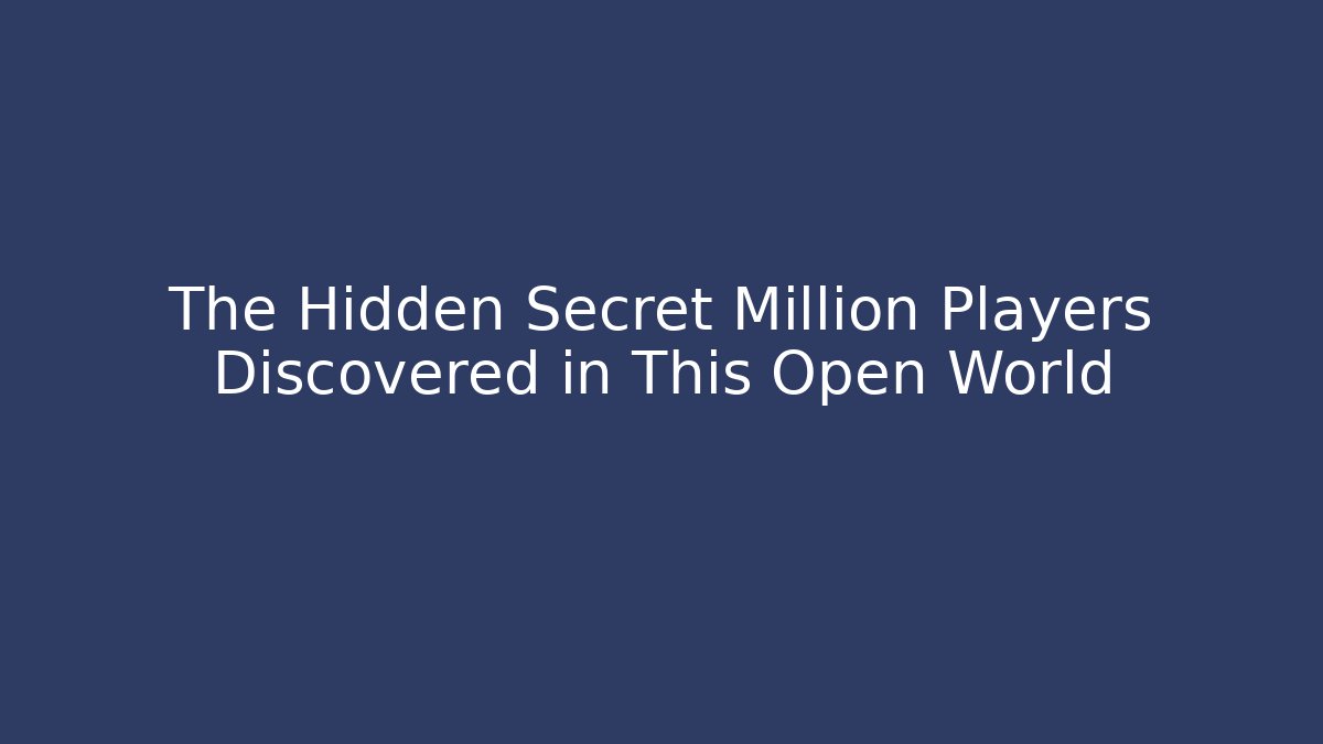 The Hidden Secret Million Players Discovered in This Open World