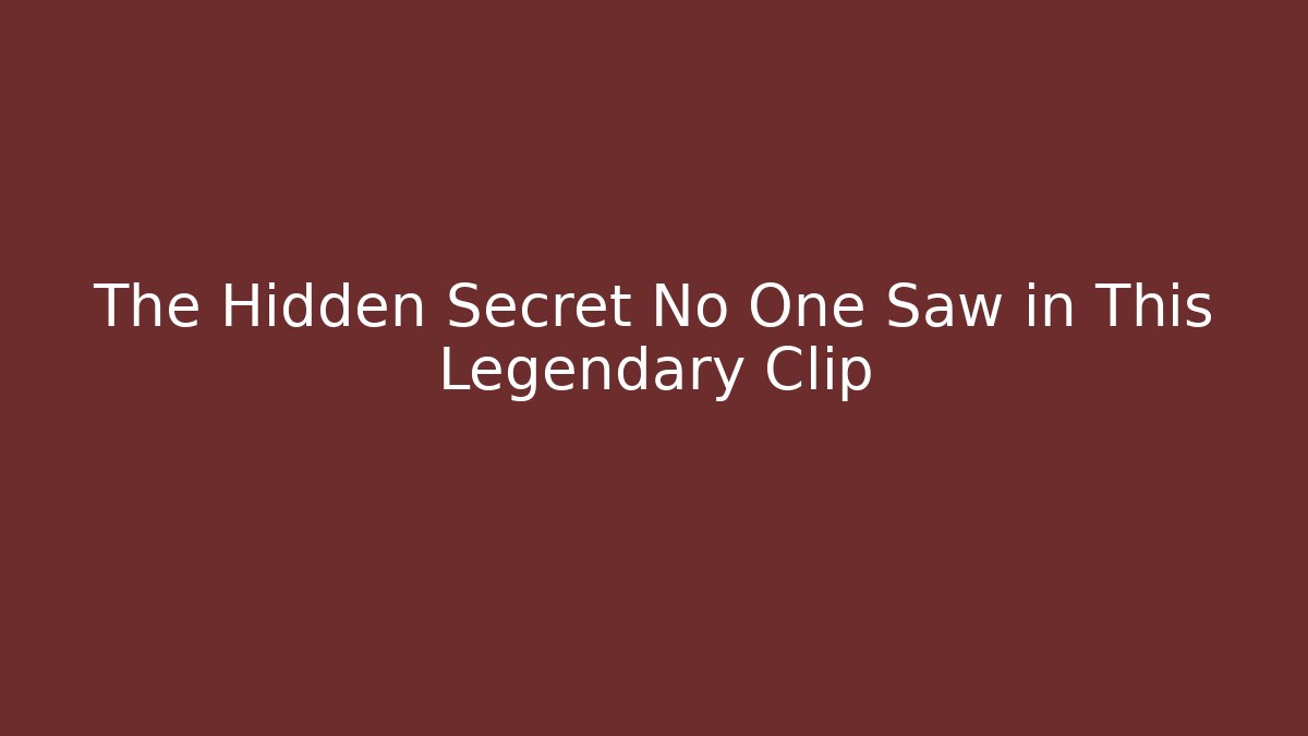 The Hidden Secret No One Saw in This Legendary Clip