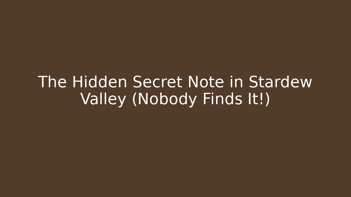 The Hidden Secret Note in Stardew Valley (Nobody Finds It!) - Critter Realm