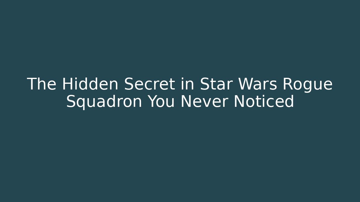 The Hidden Secret in Star Wars Rogue Squadron You Never Noticed