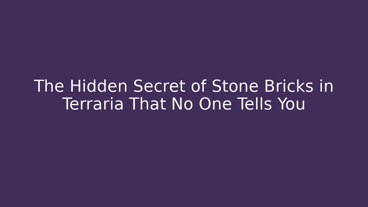 The Hidden Secret of Stone Bricks in Terraria That No One Tells You - Critter Realm