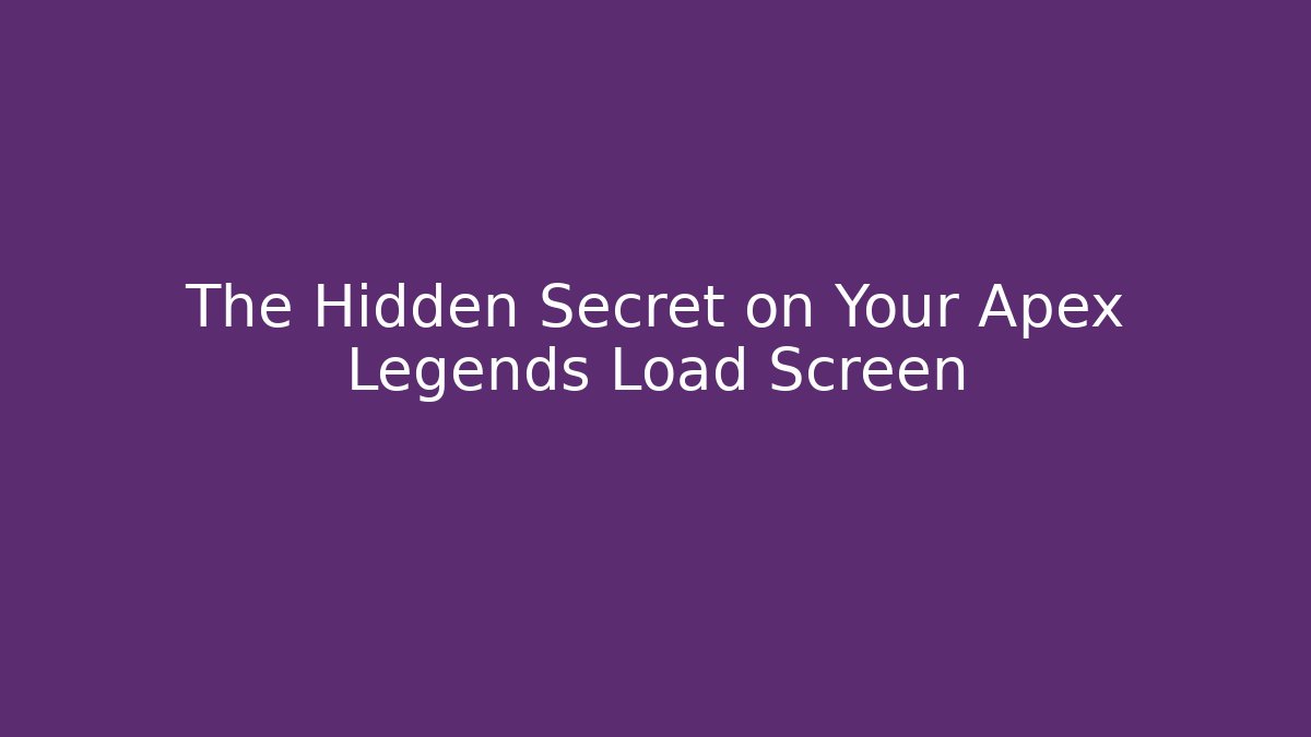 The Hidden Secret on Your Apex Legends Load Screen