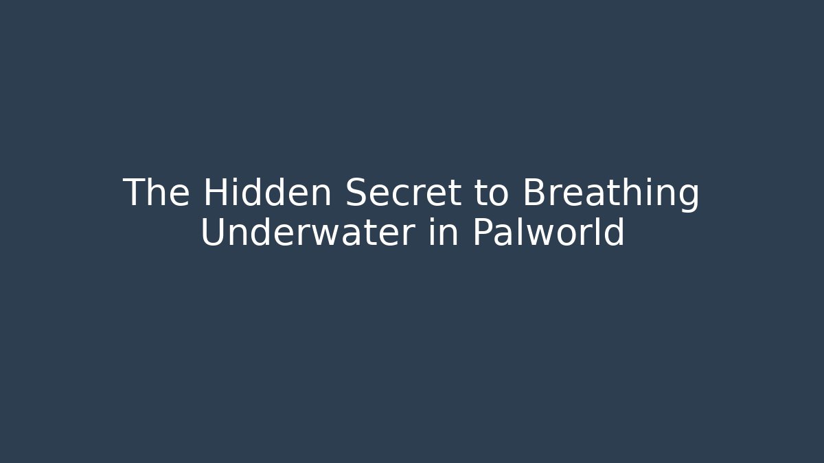 The Hidden Secret to Breathing Underwater in Palworld - Critter Realm