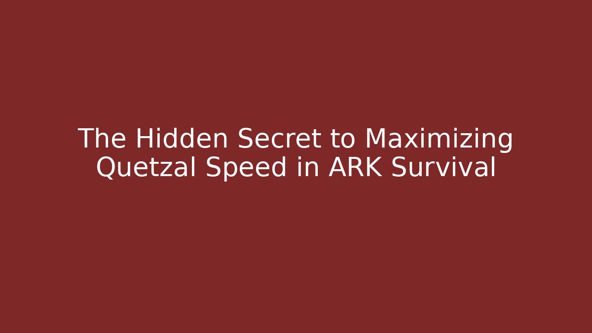 The Hidden Secret to Maximizing Quetzal Speed in ARK Survival