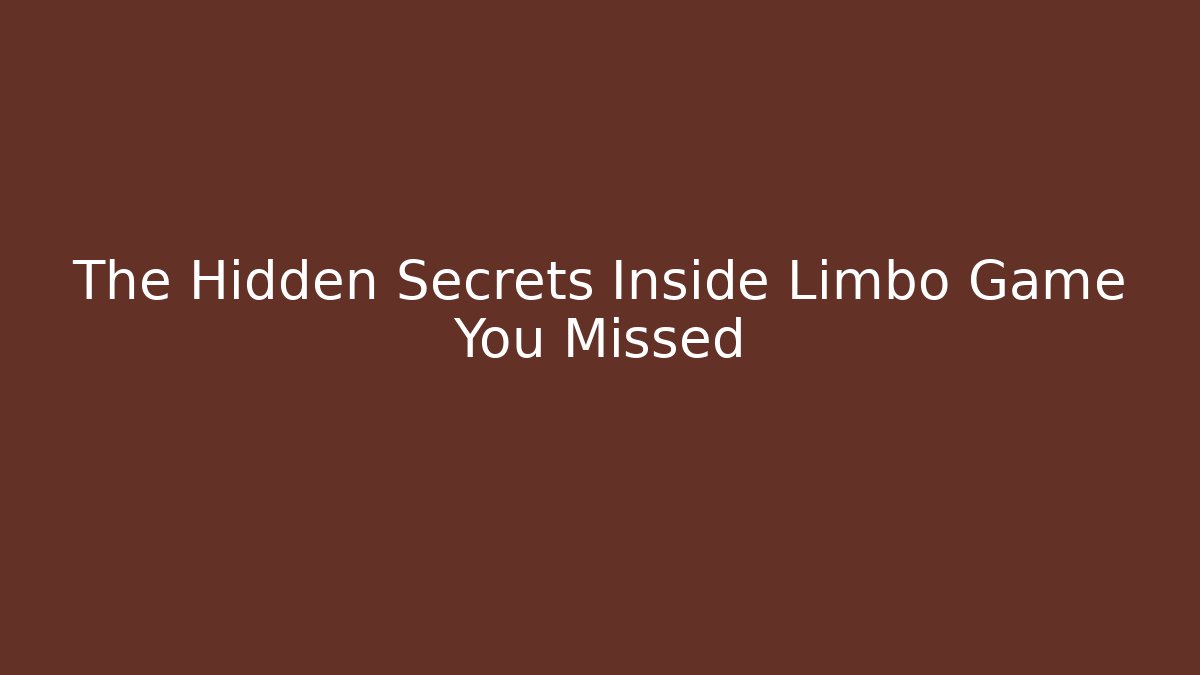 The Hidden Secrets Inside Limbo Game You Missed
