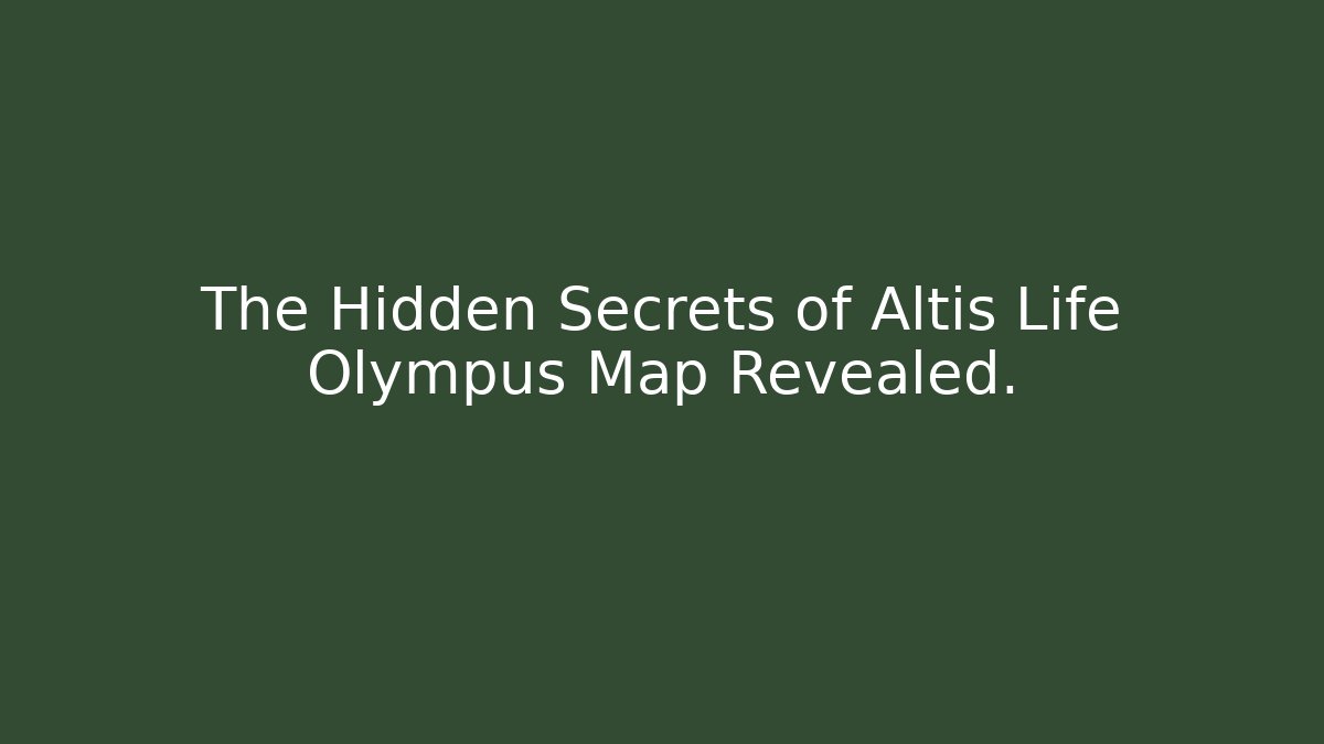 The Hidden Secrets of Altis Life Olympus Map Revealed.