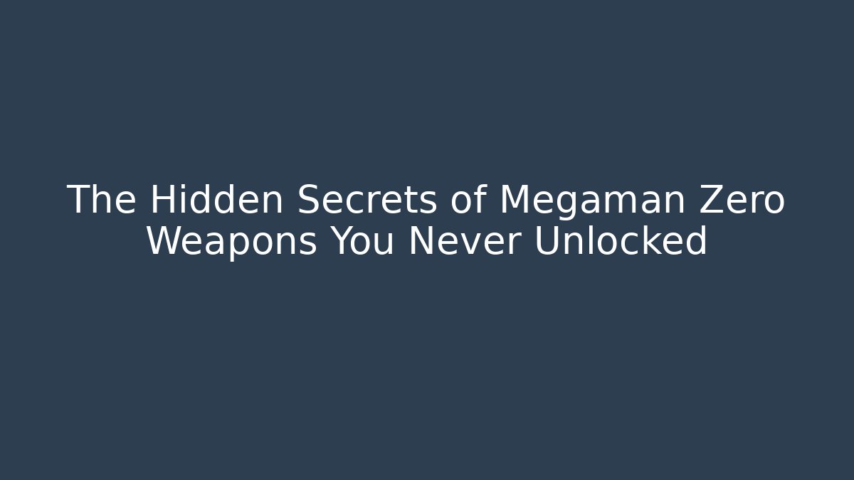 The Hidden Secrets of Megaman Zero Weapons You Never Unlocked - Critter Realm
