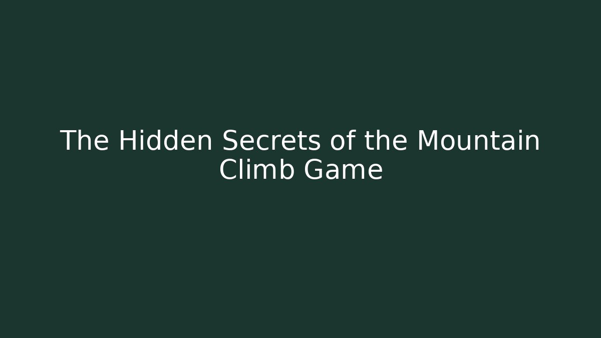The Hidden Secrets of the Mountain Climb Game