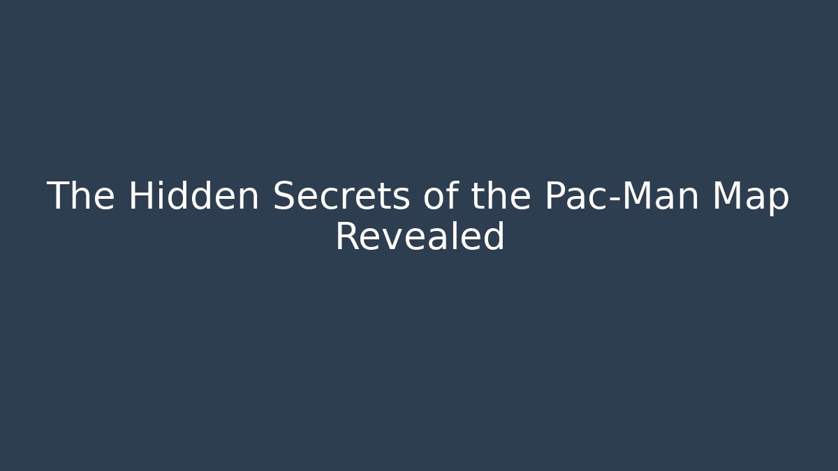 The Hidden Secrets of the Pac-Man Map Revealed