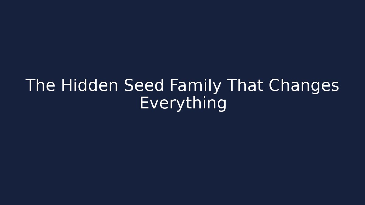 The Hidden Seed Family That Changes Everything - Critter Realm