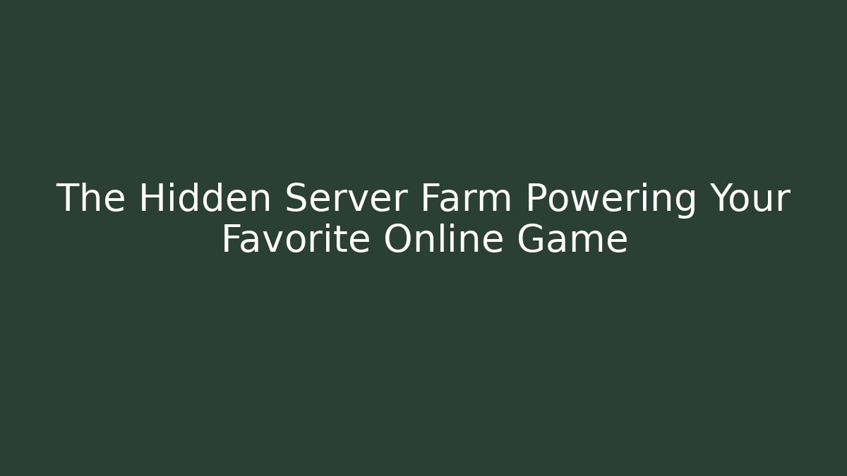 The Hidden Server Farm Powering Your Favorite Online Game - Critter Realm