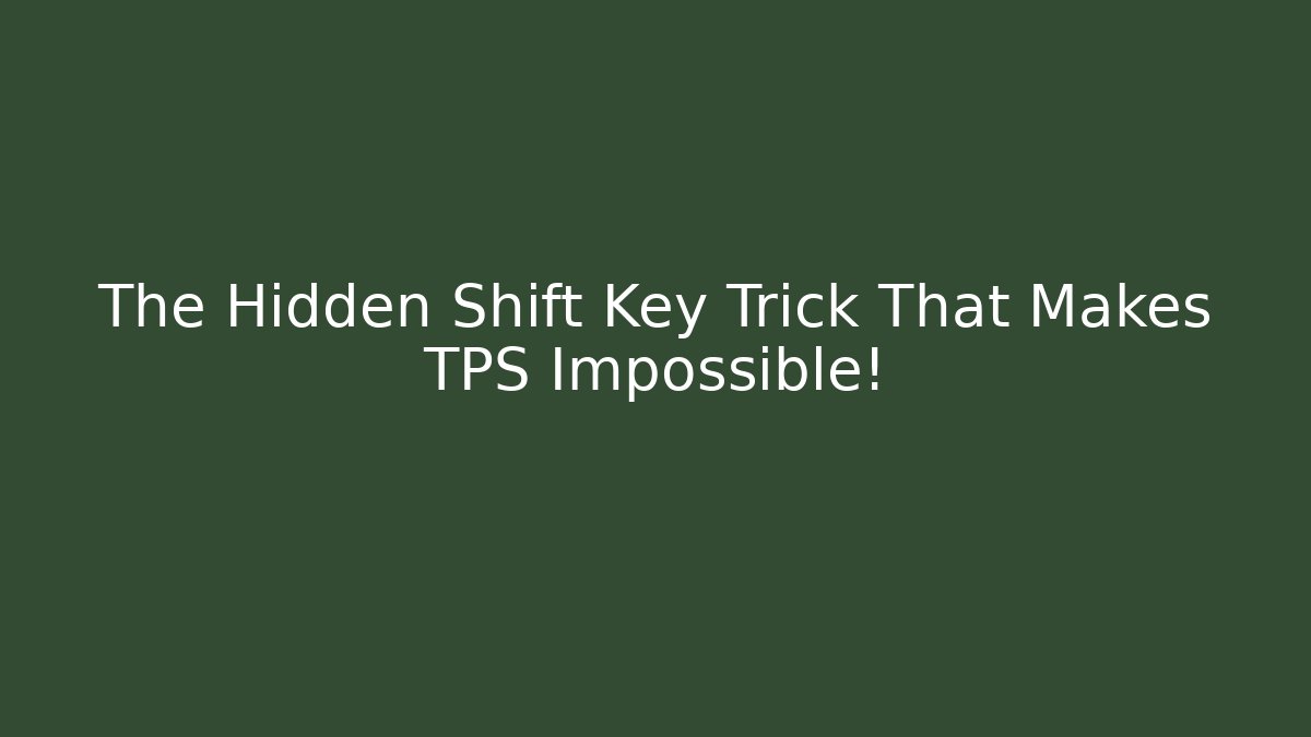 The Hidden Shift Key Trick That Makes TPS Impossible!
