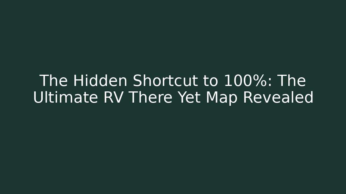 The Hidden Shortcut to 100%: The Ultimate RV There Yet Map Revealed - Critter Realm