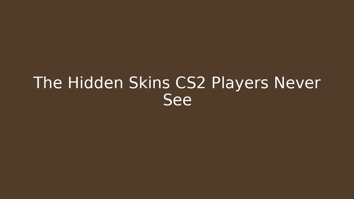 The Hidden Skins CS2 Players Never See