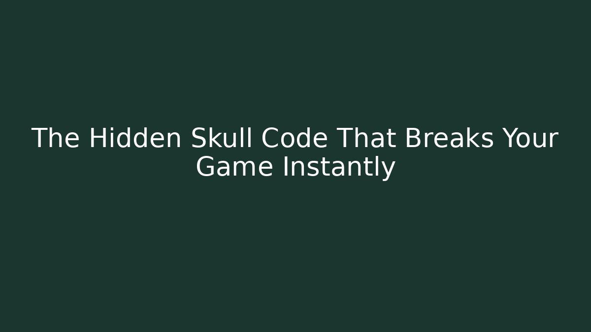 The Hidden Skull Code That Breaks Your Game Instantly