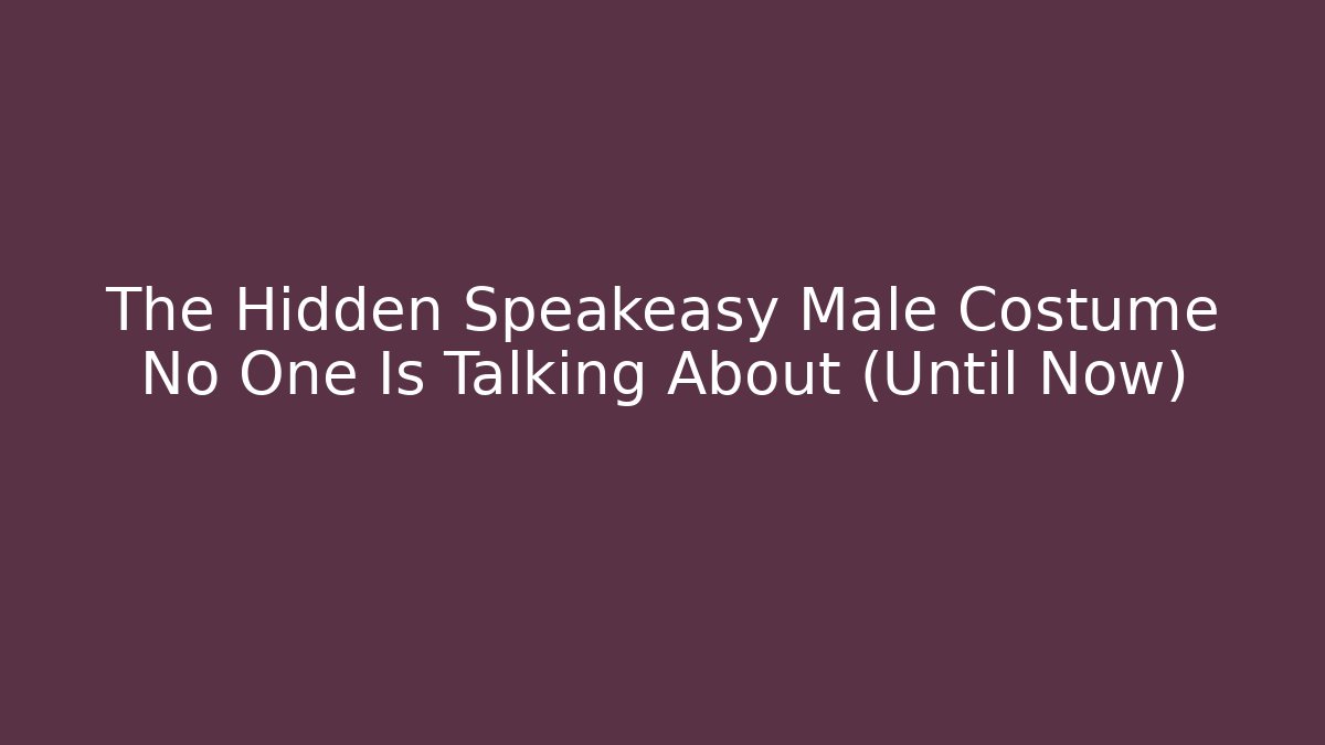 The Hidden Speakeasy Male Costume No One Is Talking About (Until Now)