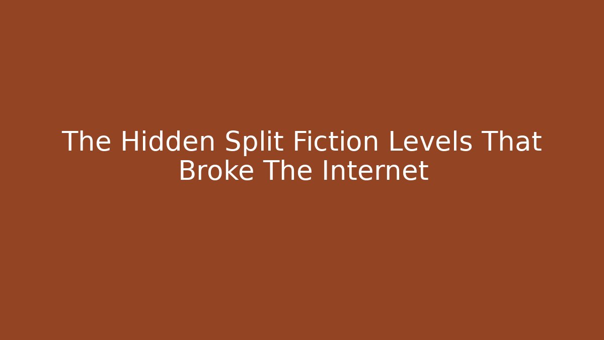 The Hidden Split Fiction Levels That Broke The Internet