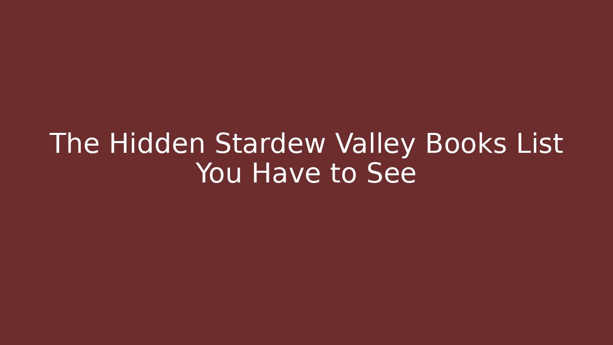 The Hidden Stardew Valley Books List You Have to See