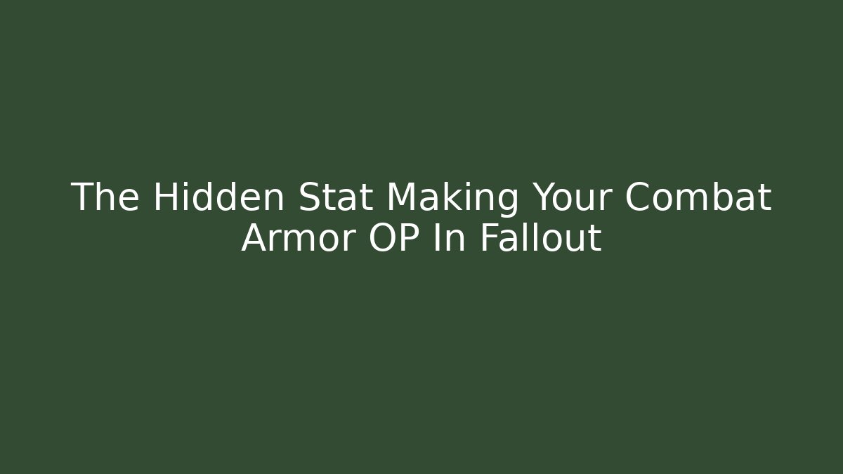 The Hidden Stat Making Your Combat Armor OP In Fallout - Critter Realm