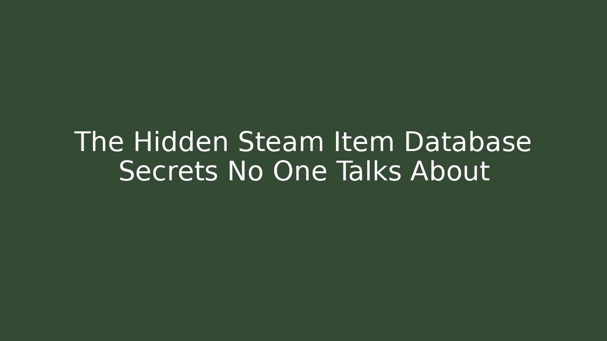 The Hidden Steam Item Database Secrets No One Talks About
