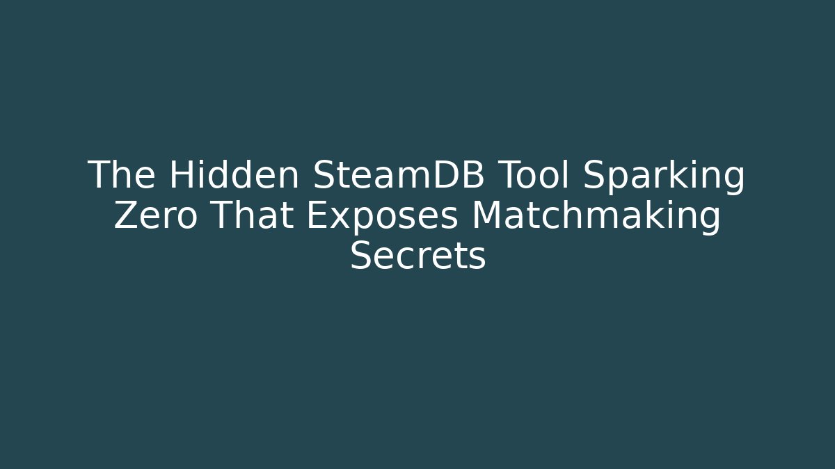 The Hidden SteamDB Tool Sparking Zero That Exposes Matchmaking Secrets