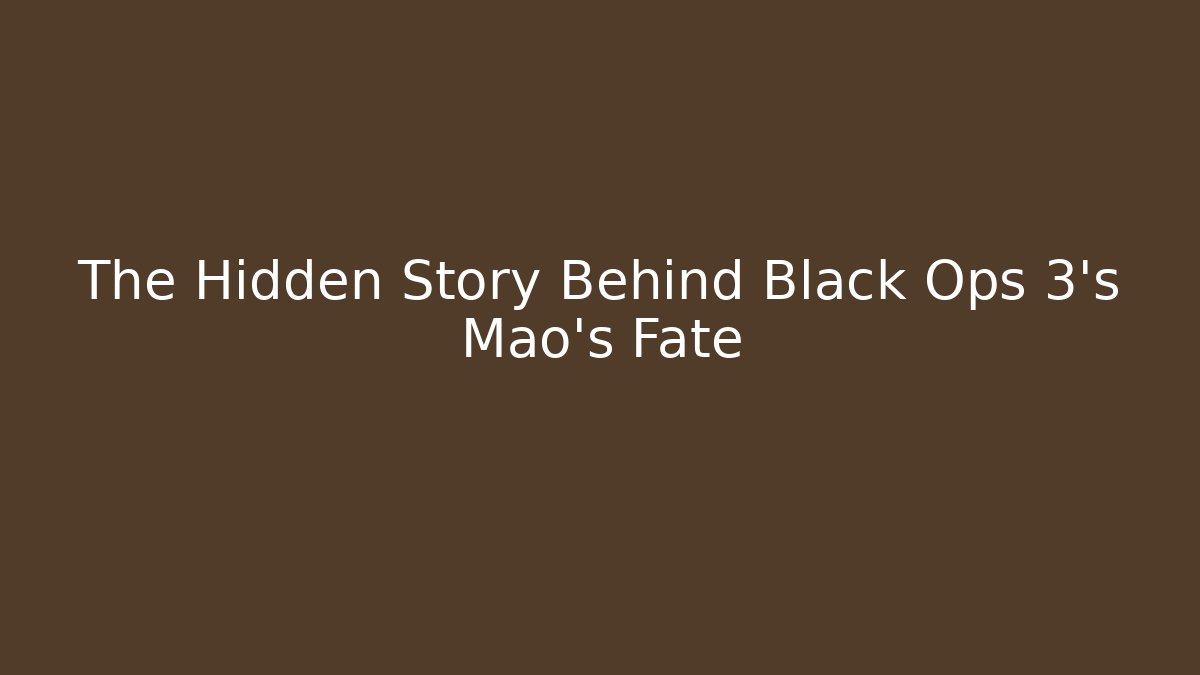 The Hidden Story Behind Black Ops 3's Mao's Fate