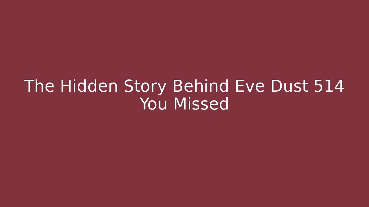 The Hidden Story Behind Eve Dust 514 You Missed