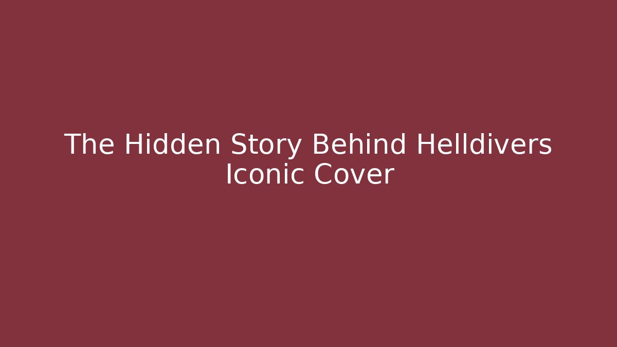The Hidden Story Behind Helldivers Iconic Cover