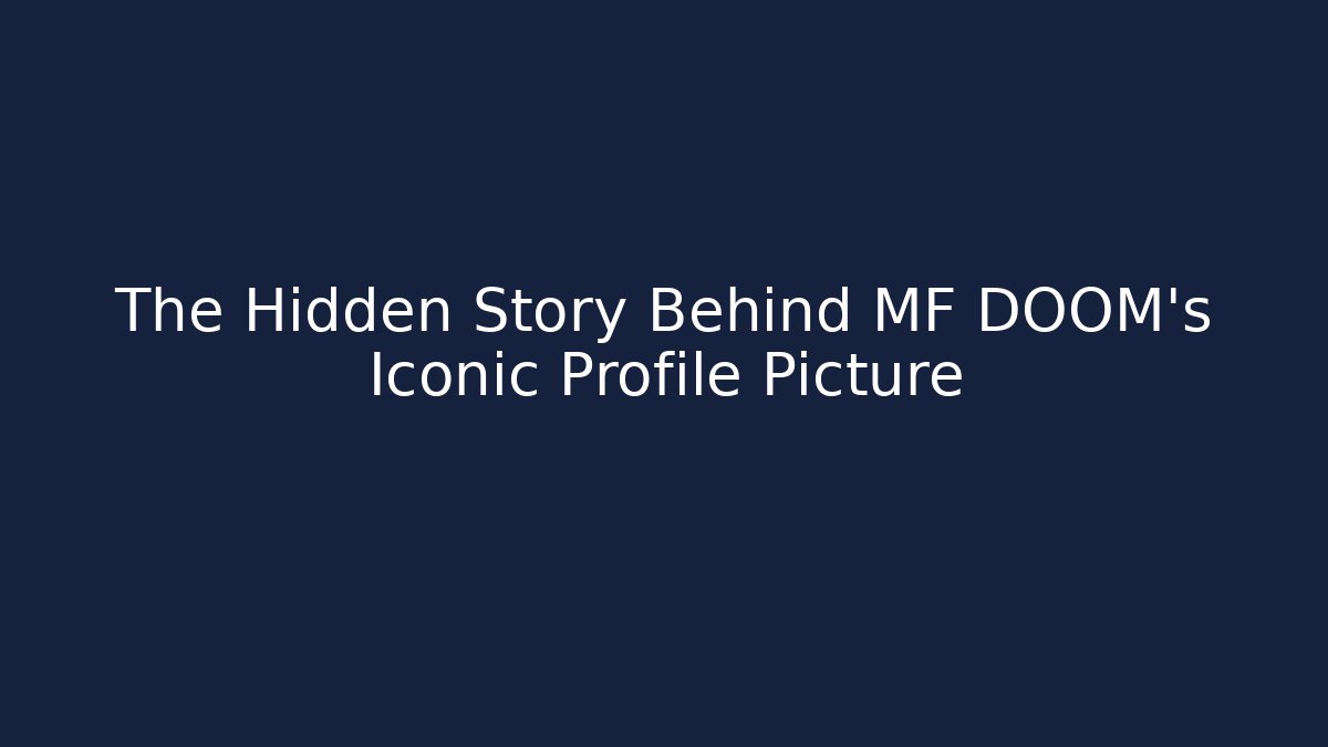 The Hidden Story Behind MF DOOM's Iconic Profile Picture