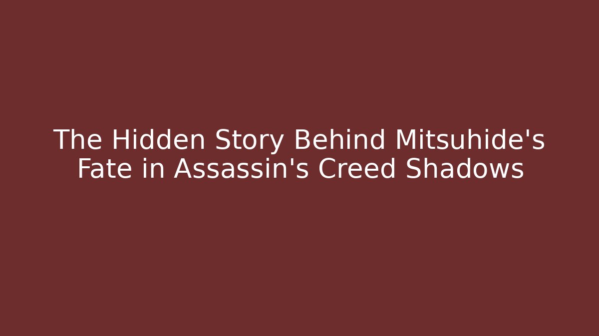 The Hidden Story Behind Mitsuhide's Fate in Assassin's Creed Shadows