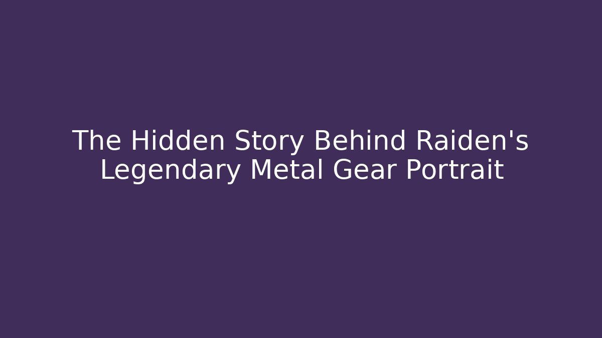 The Hidden Story Behind Raiden's Legendary Metal Gear Portrait - Critter Realm